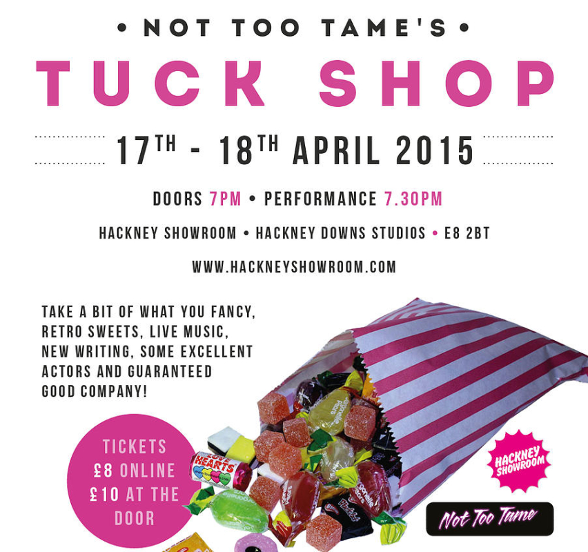 Poster for upcoming theatre and  arts event in Hackney by Not Too Tame called the Tuck Shop on May 17th