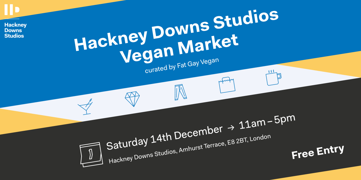 Hackney Downs Studios Vegan Market curated by Fat Gay Vegan 