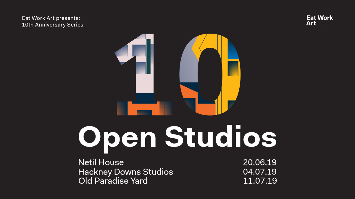 OPEN STUDIOS 2019 | EAT WORK ART 10th Anniversary Series