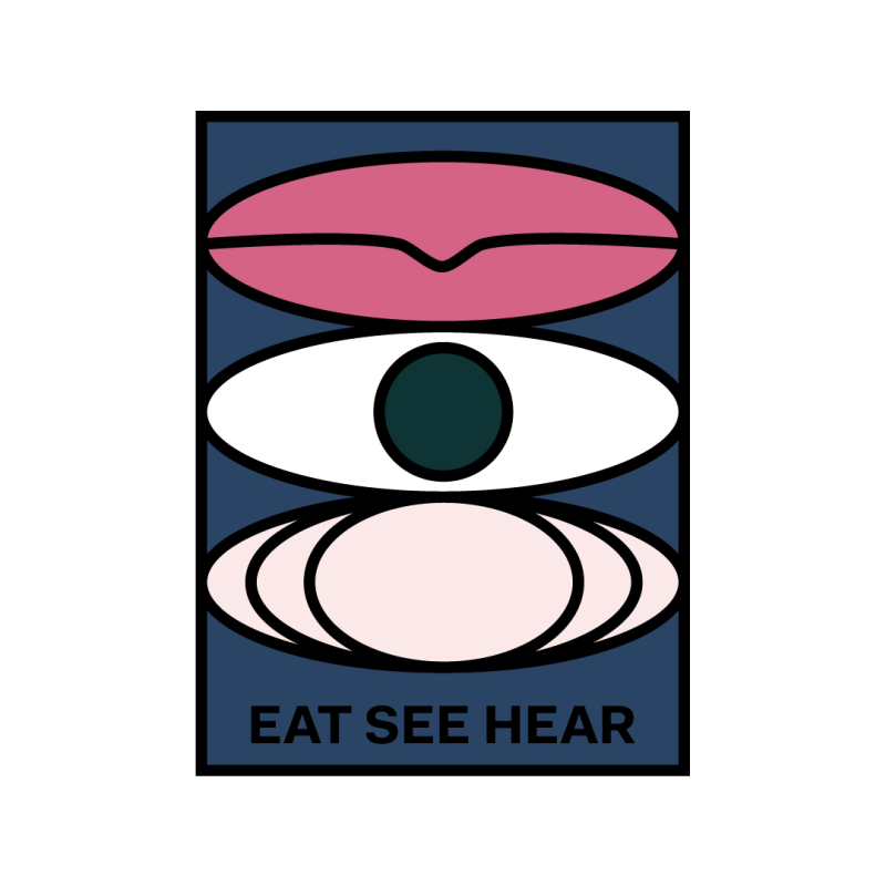 EAT SEE HEAR (staying in)